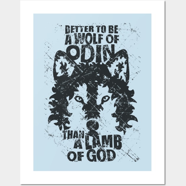 BETTER TO BE A WOLF OF ODIN THAN A LAMB OF GOD Viking Posters and Art Prints TeePublic